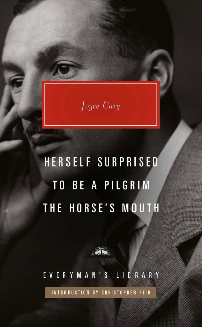 Herself Surprised, To Be a Pilgrim, The Horse's Mouth - Joyce Cary