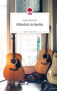 Cover-Bild zum Titel 'Plötzlich in Berlin. Life is a Story - story.one' von 'Sophia Buchholz'