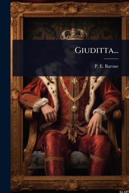 Giuditta... - P E Barone