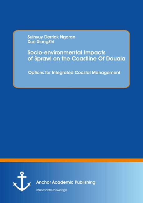 Socio-environmental Impacts of Sprawl on the Coastline Of Douala: Options for Integrated Coastal Management - Suinyuy Derrick Ngoran