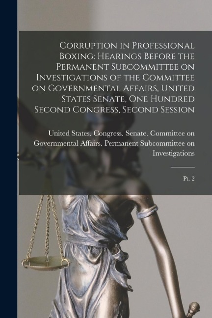 Corruption in Professional Boxing: Hearings Before the Permanent Subcommittee on Investigations of the Committee on Governmental Affairs, United State - 