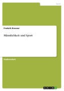 Cover-Bild zum Titel 'Männlichkeit und Sport' von 'Frederik Brauner'