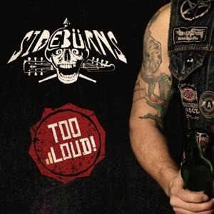 Too Loud - Sidebürns