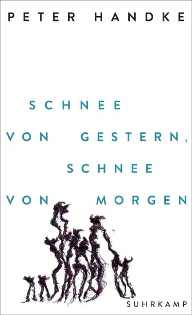 Schnee von gestern, Schnee von morgen - Peter Handke