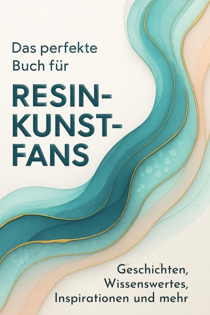 Das perfekte Buch für Resin-Kunst-Fans - Leah Schmidt