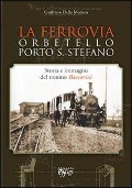 Cover-Bild zum Titel 'La ferrovia Orbetello-Porto S. Stefano. Storia e immagini del trenino Baccarini' von 'Gualtiero Della Monaca'