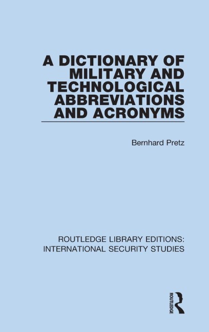 A Dictionary of Military and Technological Abbreviations and Acronyms - Bernhard Pretz