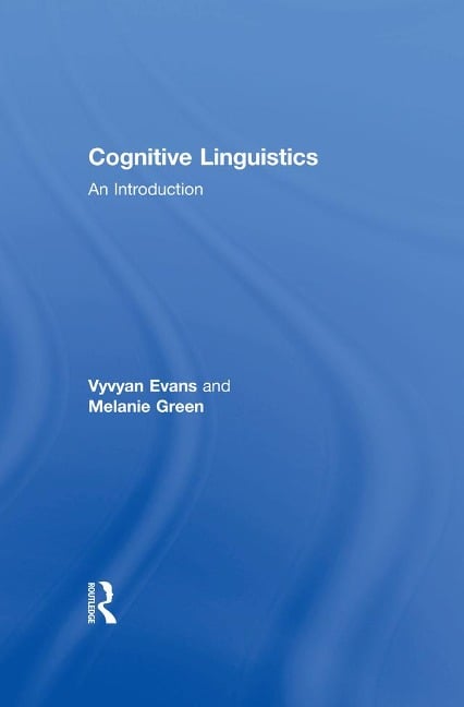 Cognitive Linguistics - Vyvyan Evans, Melanie Green