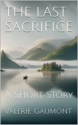 Cover-Bild zum Titel 'The Last Sacrifice: A Short Story' von 'Valerie Gaumont'