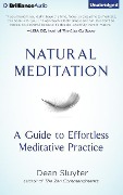 Natural Meditation: A Guide to Effortless Meditative Practice - Dean Sluyter