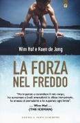 La forza nel freddo - Wim Hof, Koen De Jong