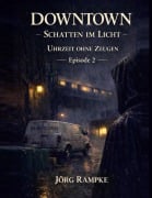 Cover-Bild zum Titel 'DOWNTOWN Schatten im Licht, Episode 2' von 'Jörg Rampke'