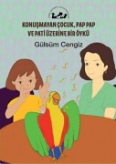 Cover-Bild zum Titel 'Konusmayan Cocuk, Pap Pap ve Pati Üzerine Bir Öykü' von 'Gülsüm Cengiz'