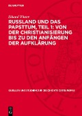Cover-Bild zum Titel 'Russland und das Papsttum, Teil 1: Von der Christianisierung bis zu den Anfängen der Aufklärung' von 'Eduard Winter'
