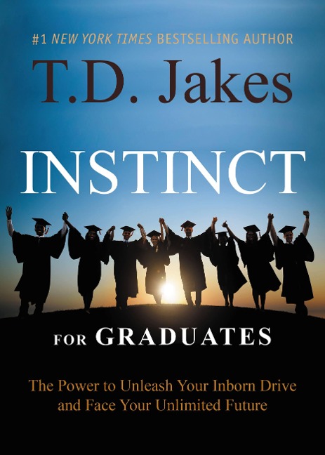 INSTINCT for Graduates - T. D. Jakes