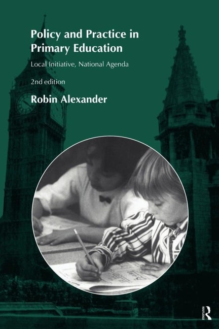Policy and Practice in Primary Education - Robin Alexander
