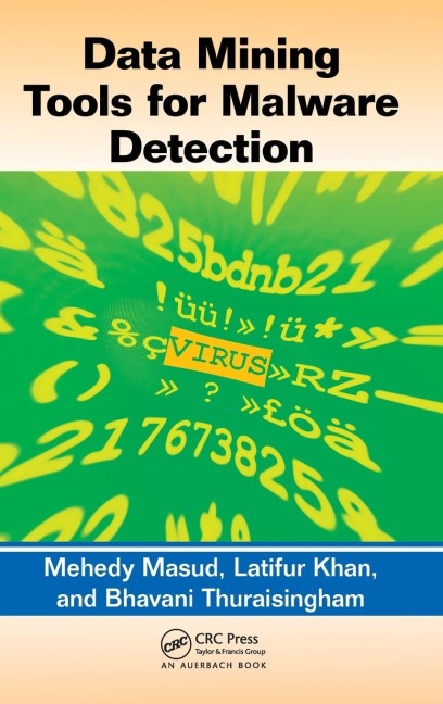 Data Mining Tools for Malware Detection - Mehedy Masud, Bhavani Thuraisingham, Latifur Khan