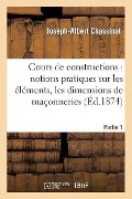 Cover-Bild zum Titel 'Cours de Constructions: Première Partie: Notions Pratiques Sur Les Éléments, La Forme: , Les Dimensions Et La Construction Des Maçonneries' von 'Joseph-Albert Chassinat'