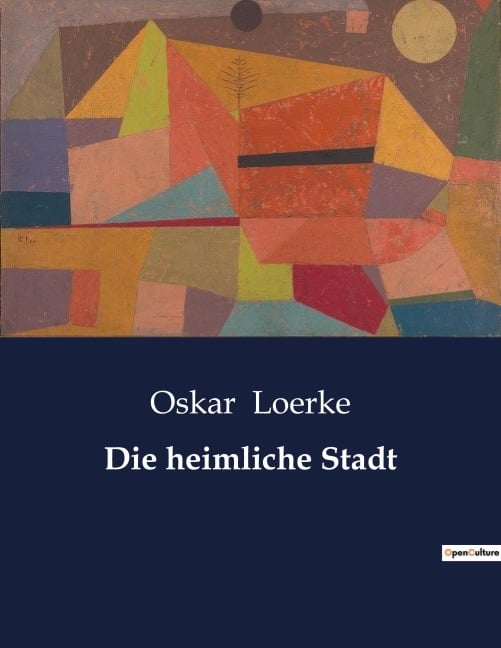 Die heimliche Stadt - Oskar Loerke