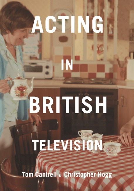 Acting in British Television - Tom Cantrell, Christopher Hogg