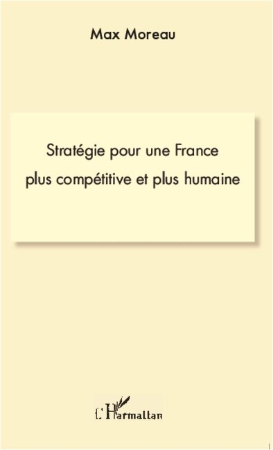 Stratégie pour une france plus compétitive et plus humaine - Moreau