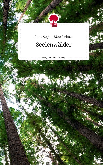 Seelenwälder. Life is a Story - story.one - Anna Sophie Moosheimer