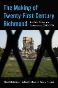 The Making of Twenty-First-Century Richmond - Thad Williamson, Julian M Hayter, Amy L Howard