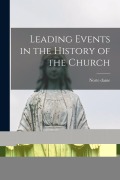 Cover-Bild zum Titel 'Leading Events in the History of the Church' von 'Norte Dame'
