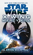 Cover-Bild zum Titel 'Star Wars: X-Wing: Mercy Kill' von 'Aaron Allston'