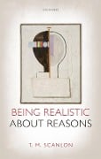 Cover-Bild zum Titel 'Being Realistic about Reasons' von 'T. M. Scanlon'