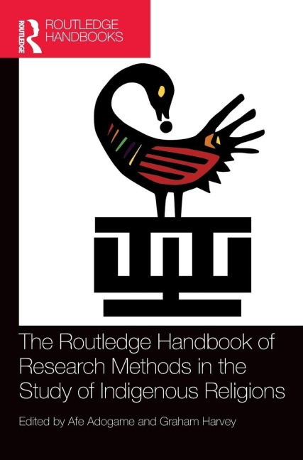 The Routledge Handbook of Research Methods in the Study of Indigenous Religions - 