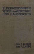Cover-Bild zum Titel 'Elektrotechnische Winke für Architekten und Hausbesitzer' von 'L. Bloch, R. Zaudy'