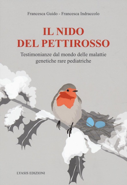 Il nido del pettirosso. Testimonianze dal mondo delle malattie genetiche rare pediatriche - Francesca Guido, Francesca Indraccolo