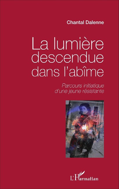 La lumière descendue dans l'abîme - Dalenne Chantal Dalenne