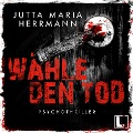 Wähle den Tod - Jutta Maria Herrmann