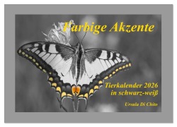 Cover-Bild zum Titel 'Farbige Akzente - Tierkalender 2026 in schwarz-weiß (Wandkalender 2026 DIN A4 quer), CALVENDO Monatskalender' von 'Ursula Di Chito'