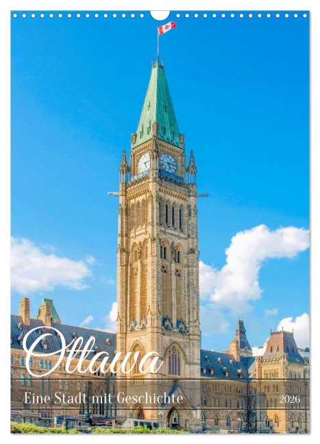 Ottawa - Eine Stadt mit Geschichte (Wandkalender 2026 DIN A3 hoch), CALVENDO Monatskalender - Sell Pixs:Sell