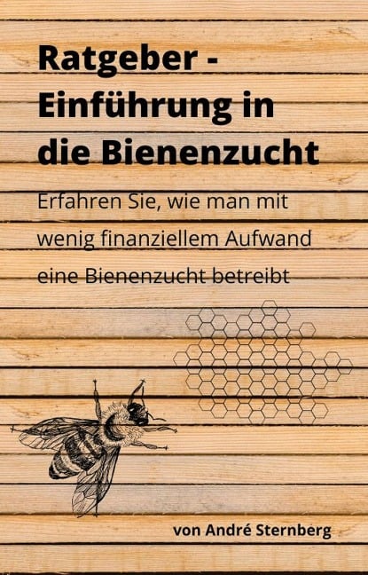 Budget-Ratgeber: Einführung in die Bienenzucht - André Sternberg