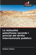Cover-Bild zum Titel 'La statualità palestinese secondo i principi del diritto internazionale pubblico' von 'Andrea Valera'