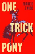 Cover-Bild zum Titel 'One Trick Pony' von 'Frankie Zwick'