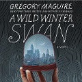 Cover-Bild zum Titel 'A Wild Winter Swan Lib/E' von 'Gregory Maguire'