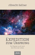 Cover-Bild zum Titel 'Expedition zum Ursprung' von 'Albrecht Kellner'