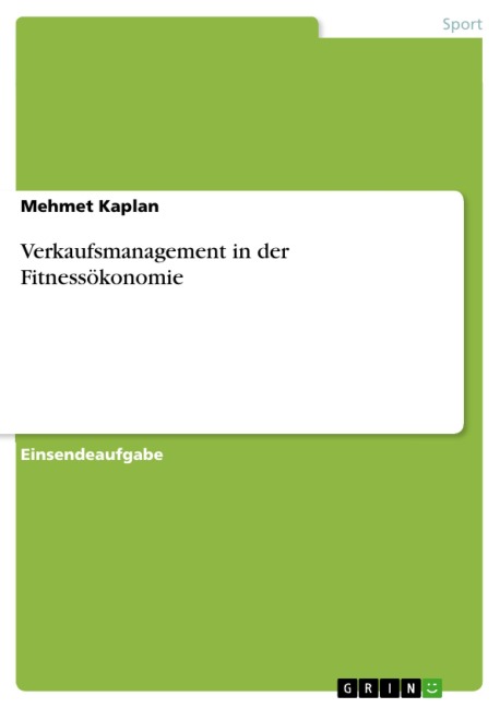 Verkaufsmanagement in der Fitnessökonomie - Mehmet Kaplan