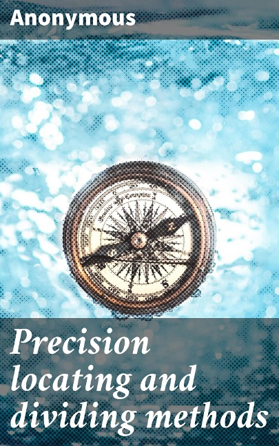 Precision locating and dividing methods - Anonymous