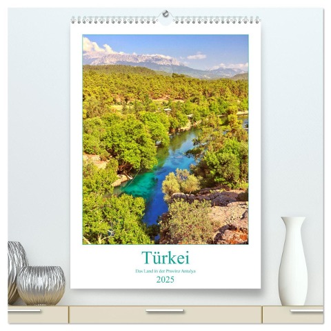 Türkei - Das Land in der Provinz Antalya (hochwertiger Premium Wandkalender 2025 DIN A2 hoch), Kunstdruck in Hochglanz - Bettina Hackstein