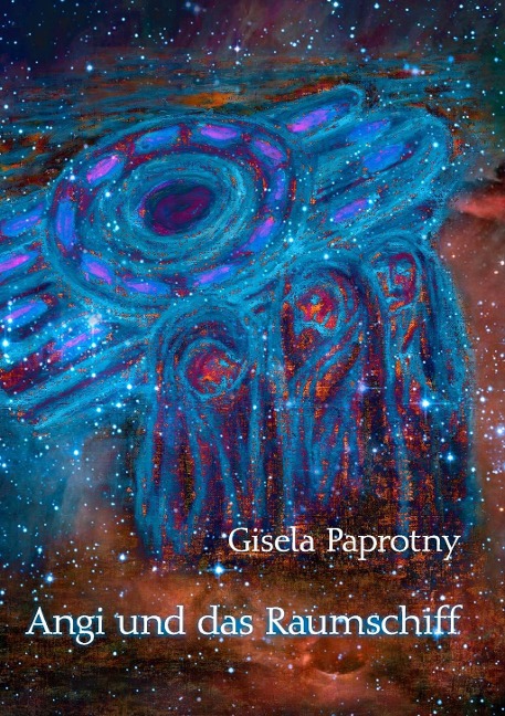 Angi und das Raumschiff - Gisela Paprotny