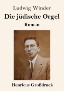 Cover-Bild zum Titel 'Die jüdische Orgel (Großdruck)' von 'Ludwig Winder'