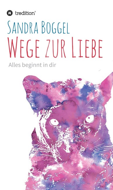Wege zur Liebe - Alles beginnt in dir - Sandra Boggel