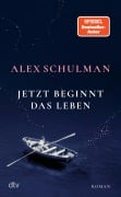 Cover-Bild zum Titel 'Jetzt beginnt das Leben' von 'Alex Schulman'