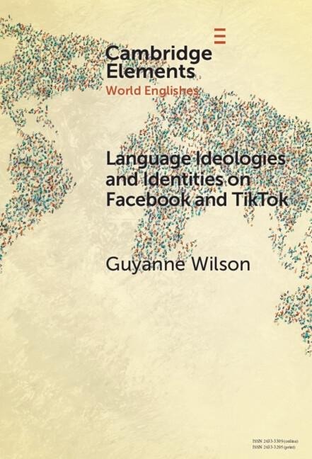 Language Ideologies and Identities on Facebook and TikTok - Guyanne Wilson